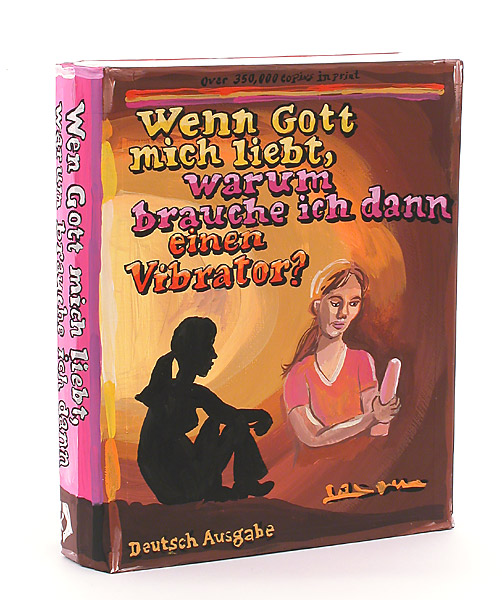 If God Loves Me, Why Do I Need A Vibrator? (German edition)