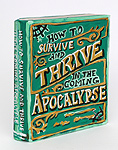 Jean Lowe, How to Survive and Thrive in the Coming Apocalypse